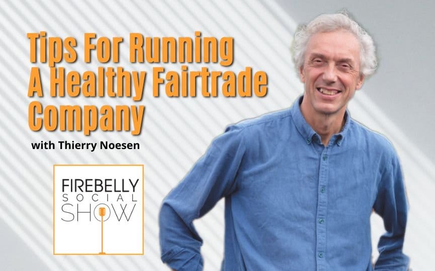 tips for running a healthy fairtrade company, firebelly marketing