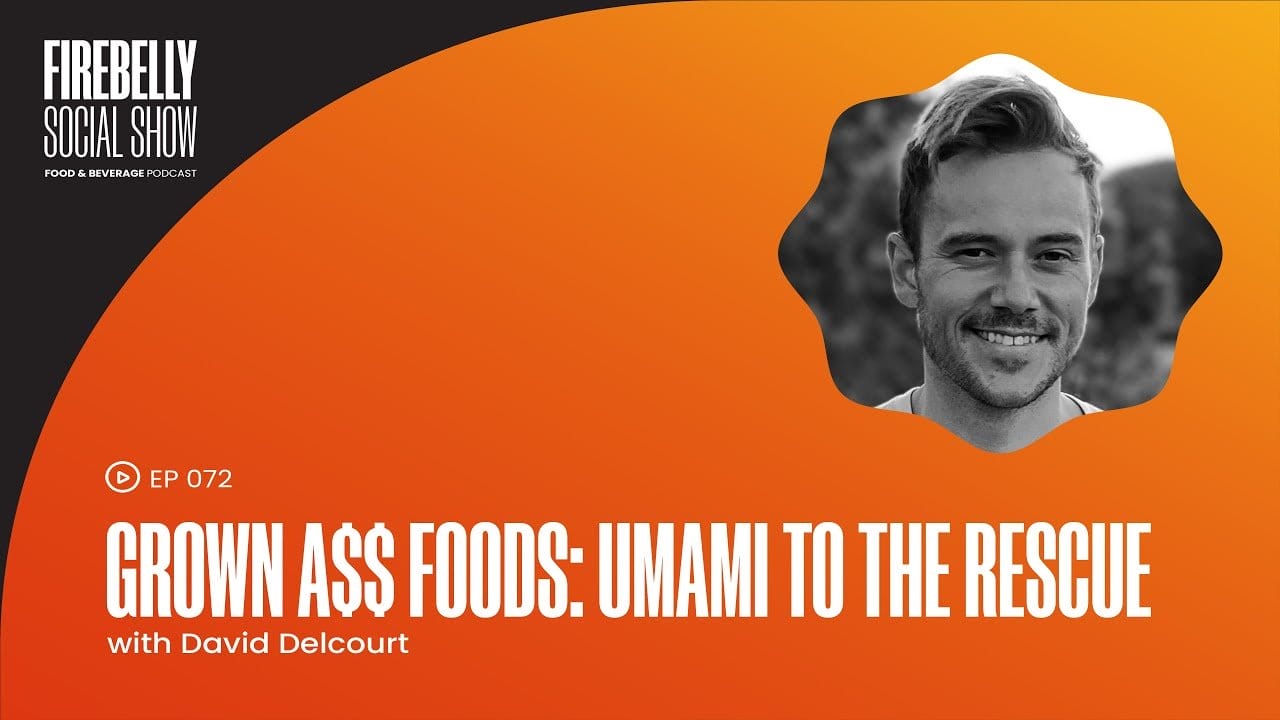 david delcourt: grown a$$ foods: umami to the rescue, firebelly marketing