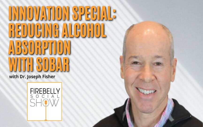 innovation special: reducing alcohol absorption with sobar, firebelly marketing