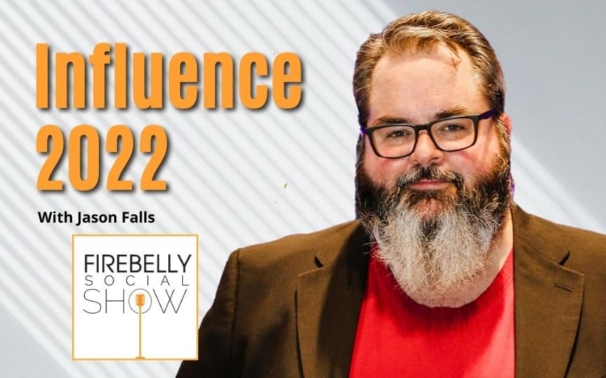 Firebelly Marketing, Influence 2022 With Jason Falls influence 2022 with jason falls, firebelly marketing