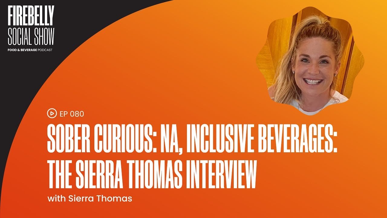 Firebelly Marketing, Sober Curious: Na, Inclusive Beverages: The Sierra Thomas Interview sober curious: na, inclusive beverages: the sierra thomas interview, firebelly marketing
