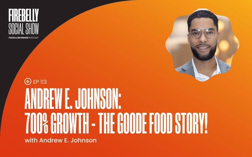 andrew e. johnson: 700% growth - the goode food story!, firebelly marketing