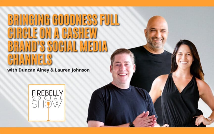 bringing goodness full circle on a cashew brand's social media channels, firebelly marketing