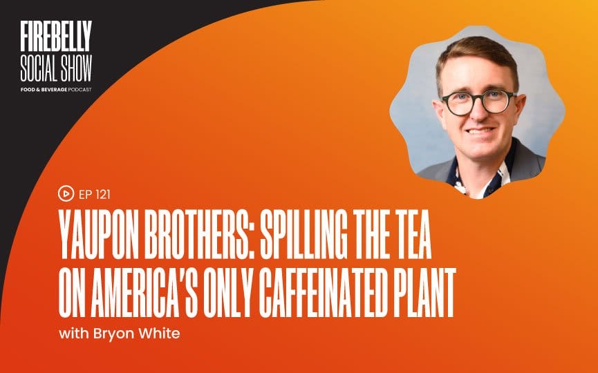 yaupon brothers: spilling the tea on america's only caffeinated plant, firebelly marketing