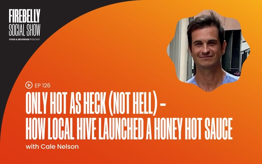 only hot as heck (not hell) – how local hive launched a honey hot sauce, firebelly marketing