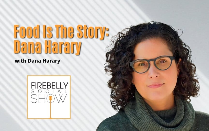 food is the story: dana harary, firebelly marketing