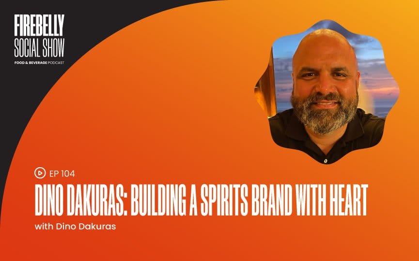 dino dakuras: building a spirits brand with heart, firebelly marketing