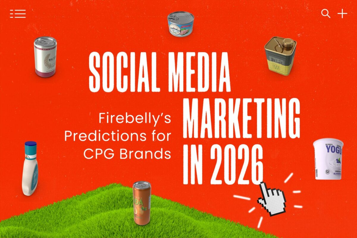 social media marketing in 2026: firebelly’s predictions for cpg brands, firebelly marketing