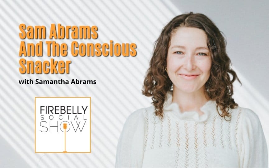 sam abrams and the conscious snacker, firebelly marketing