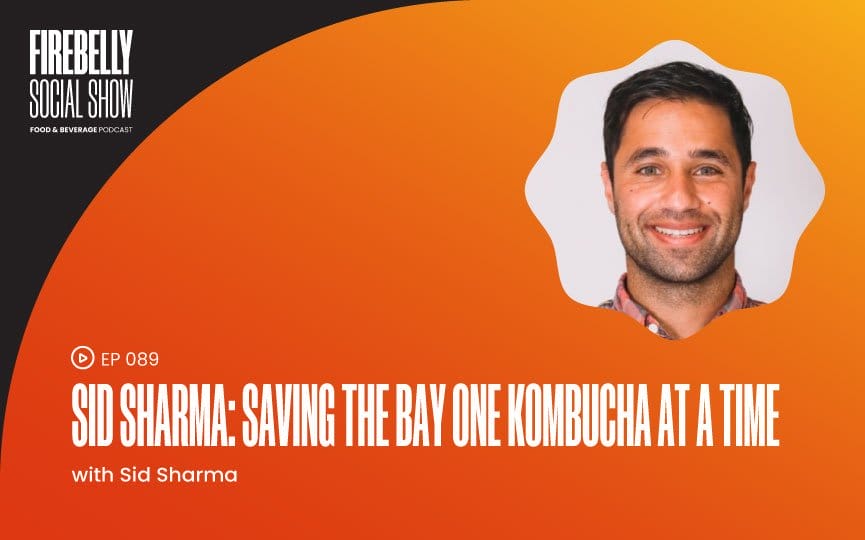 sid sharma: saving the bay one kombucha at a time, firebelly marketing
