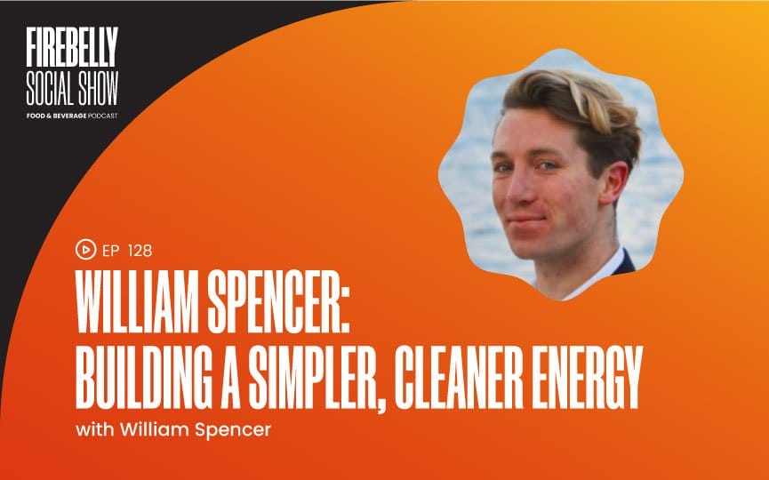 william spencer: building a simpler, cleaner energy water, firebelly marketing